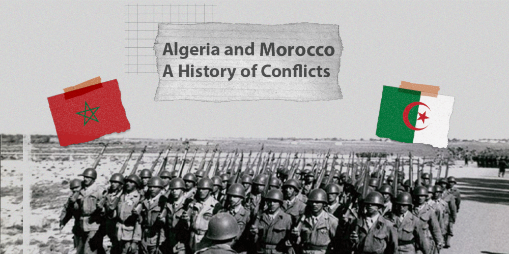 The History of Conflicts Between Algeria and Morocco Al Mayadeen English