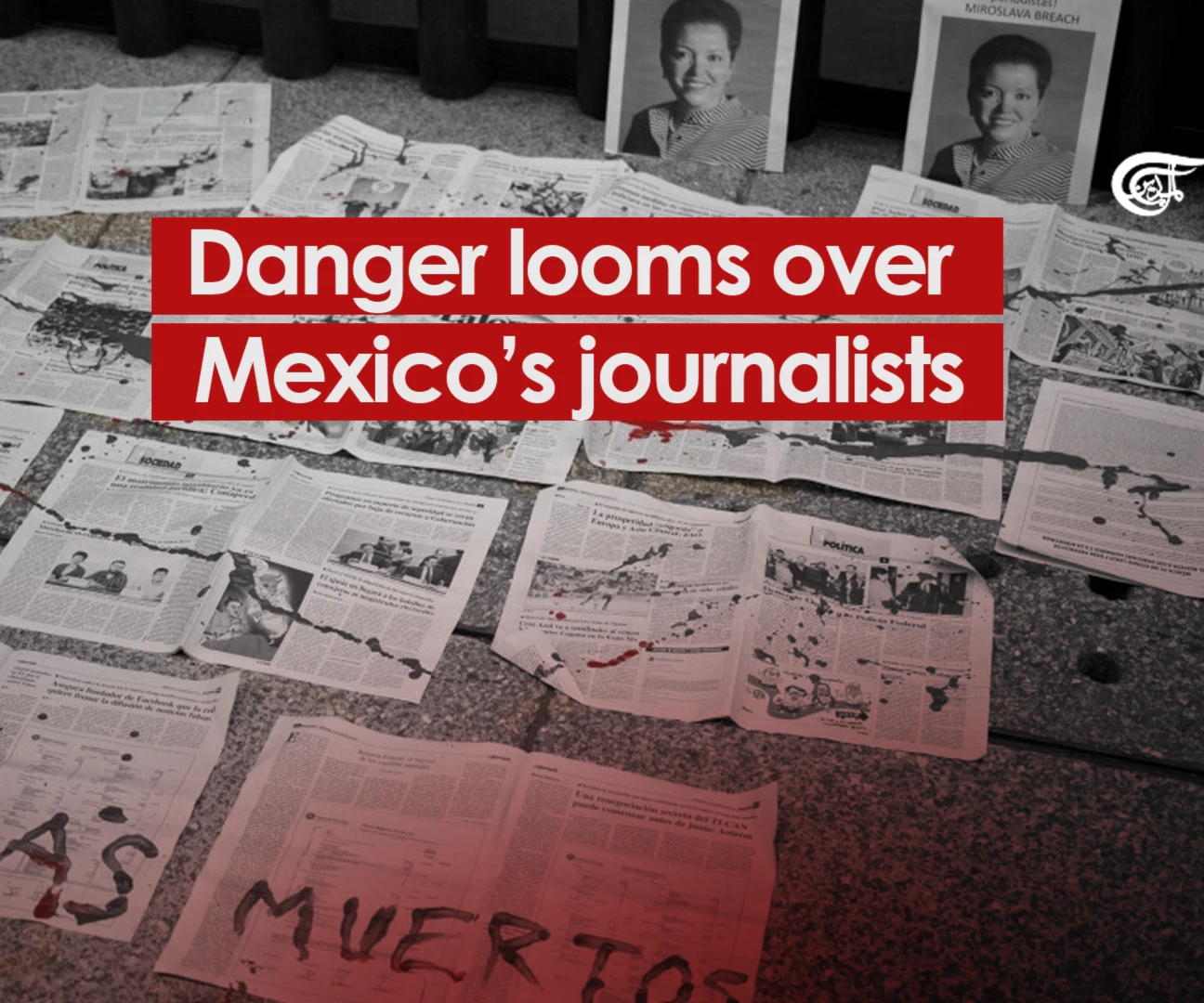Danger looms over Mexico’s journalists