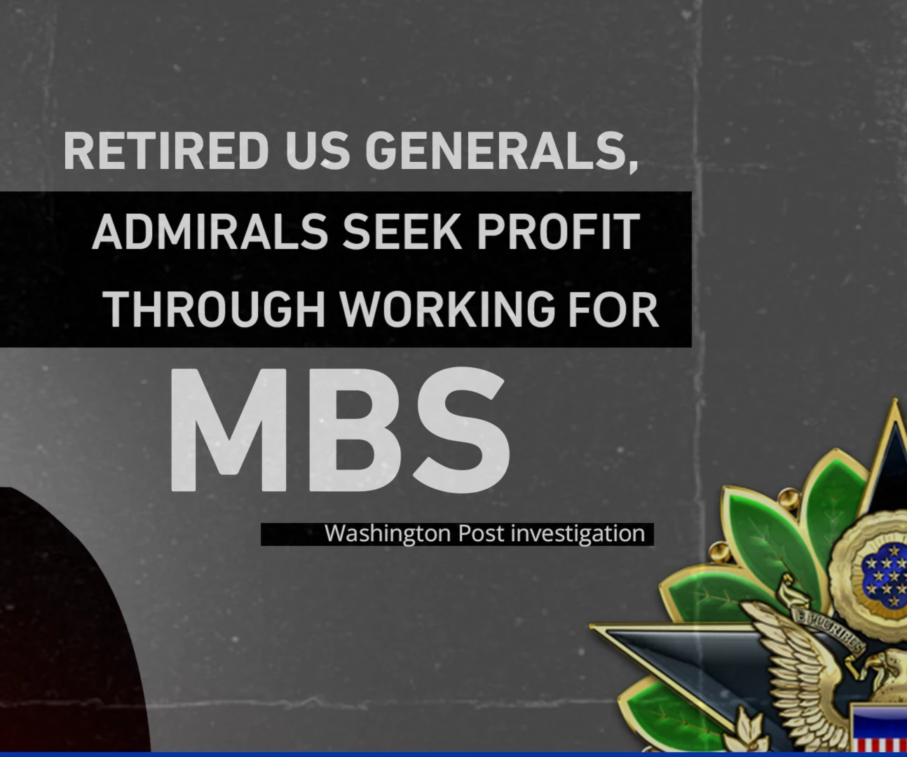 Retired US generals, admirals seek abundant profit through working for MBS Retired US generals, admirals seek abundant profit through working for MBS
