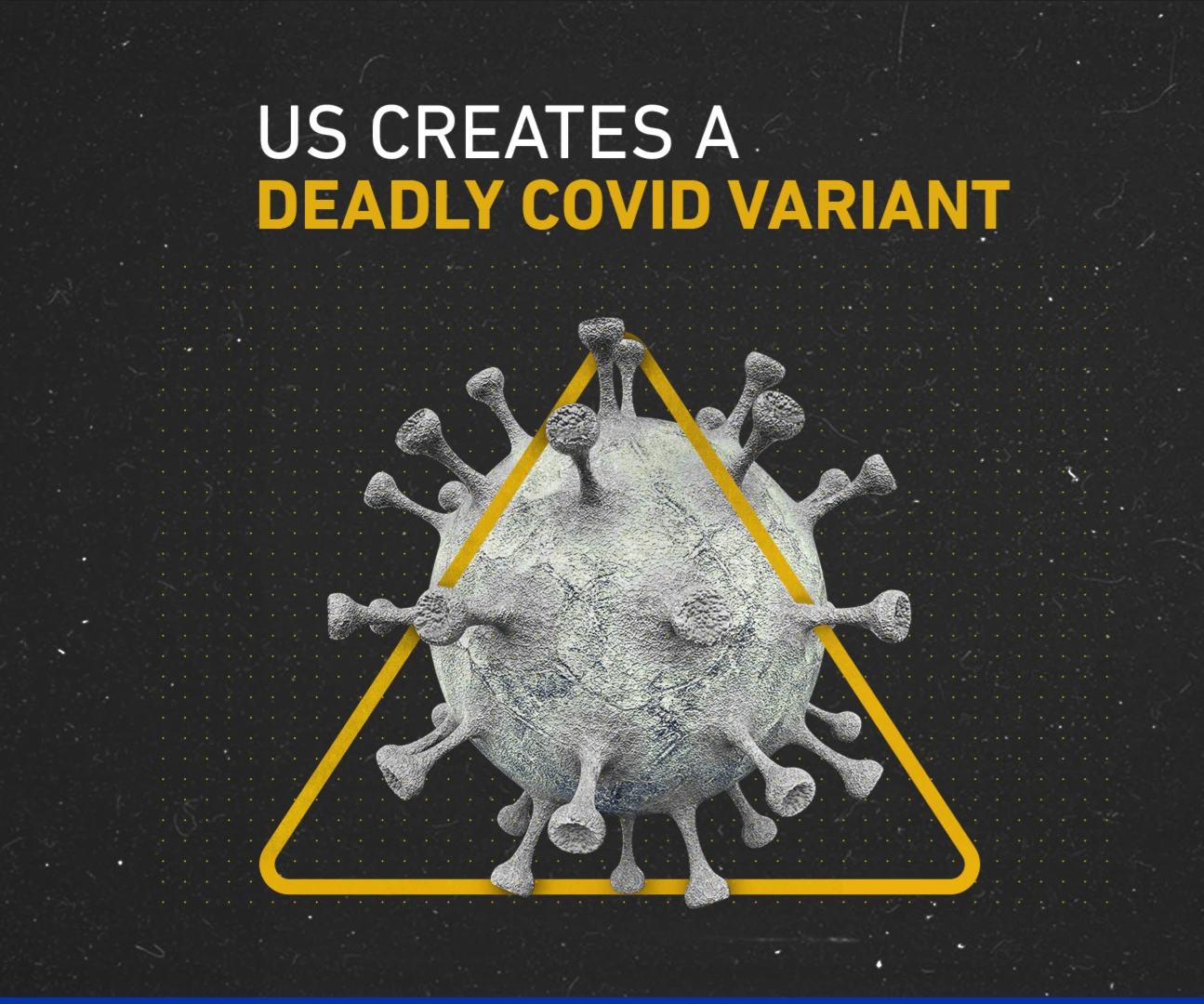 US creates a deadly COVID variant
