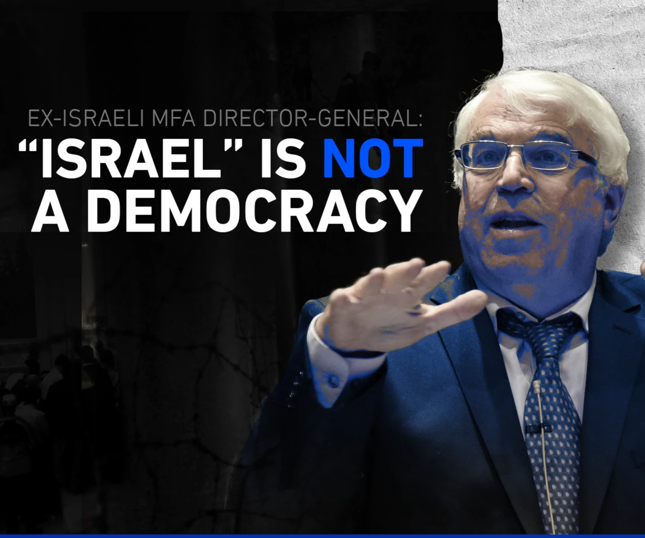 Ex-Israeli MFA director-general: “Israel” is not a democracy Ex-Israeli MFA director-general: “Israel” is not a democracy