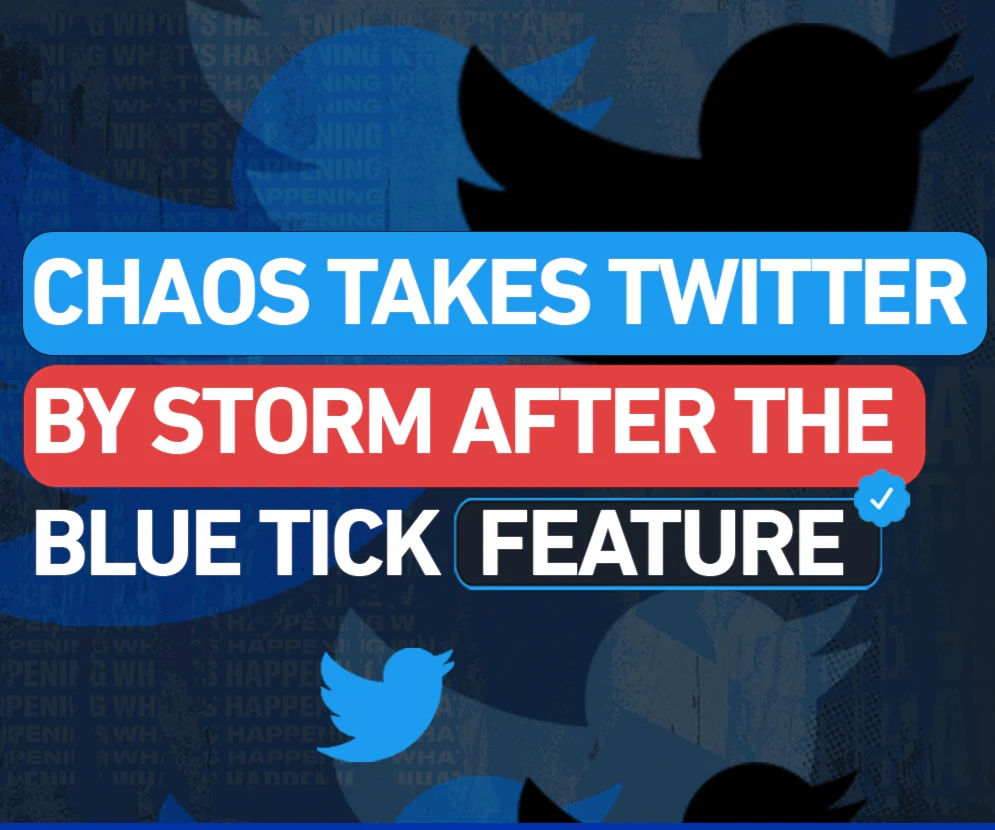 Chaos takes Twitter by storm after the blue tick feature