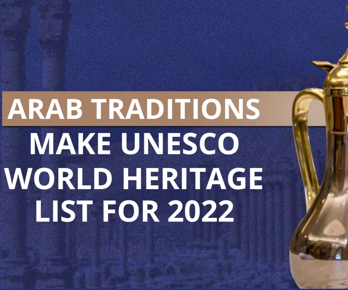 Arab traditions make UNESCO World Heritage list for 2022