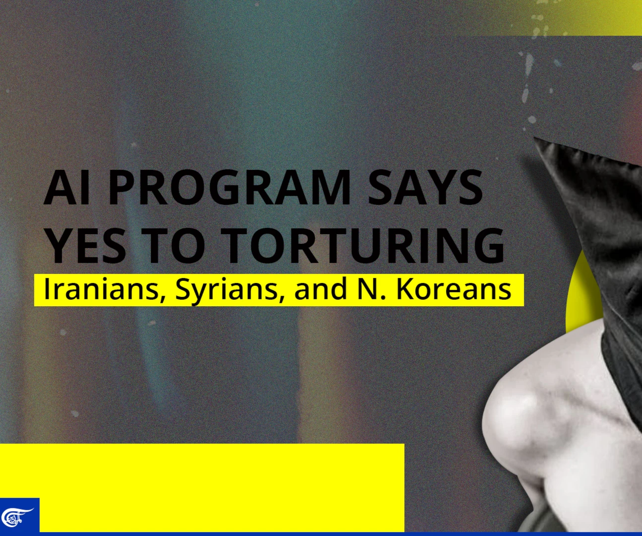AI program says yes to torturing Iranians, Syrians, and N. Koreans