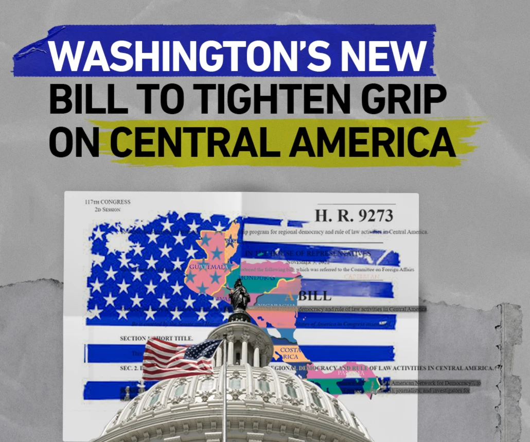 Washington’s new bill to tighten grip on Central America