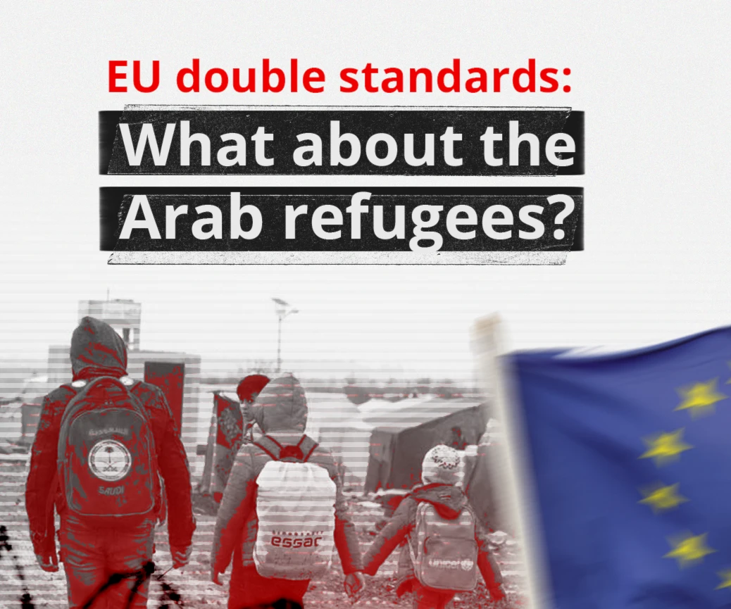 EU double standards: What about the Arab refugees? EU double standards: What about the Arab refugees?