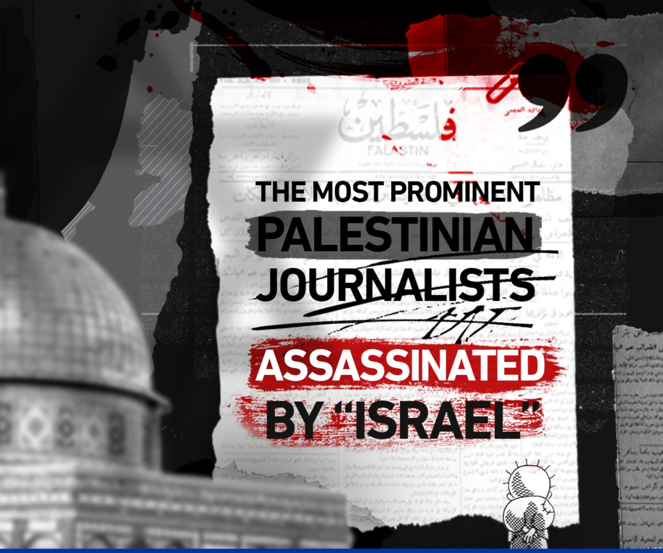 The most prominent Palestinian journalists assassinated by “Israel”