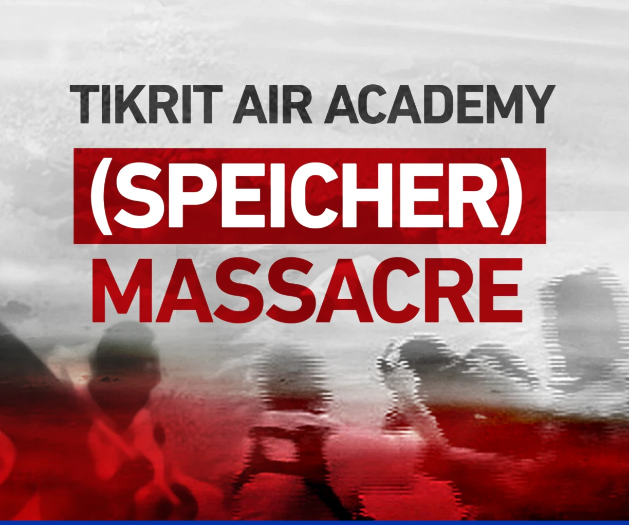 Tikrit Air Academy (Speicher) massacre