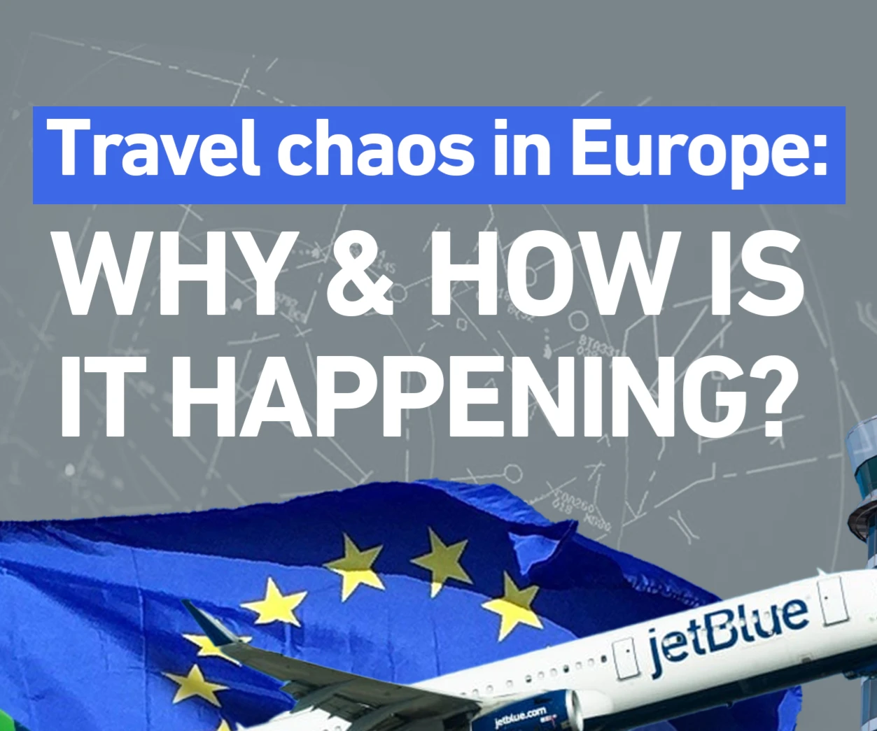Travel chaos in Europe: Why and how is it happening?