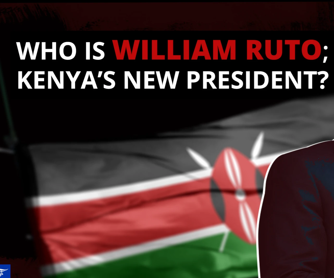 Who is William Ruto; Kenya’s new President?