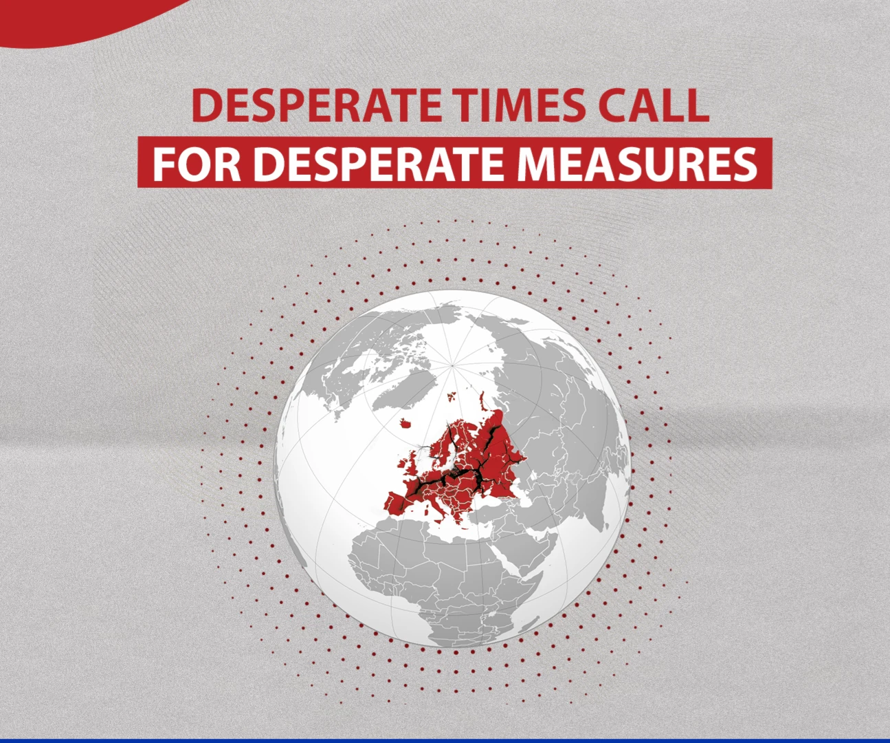 Desperate times call for desperate measures