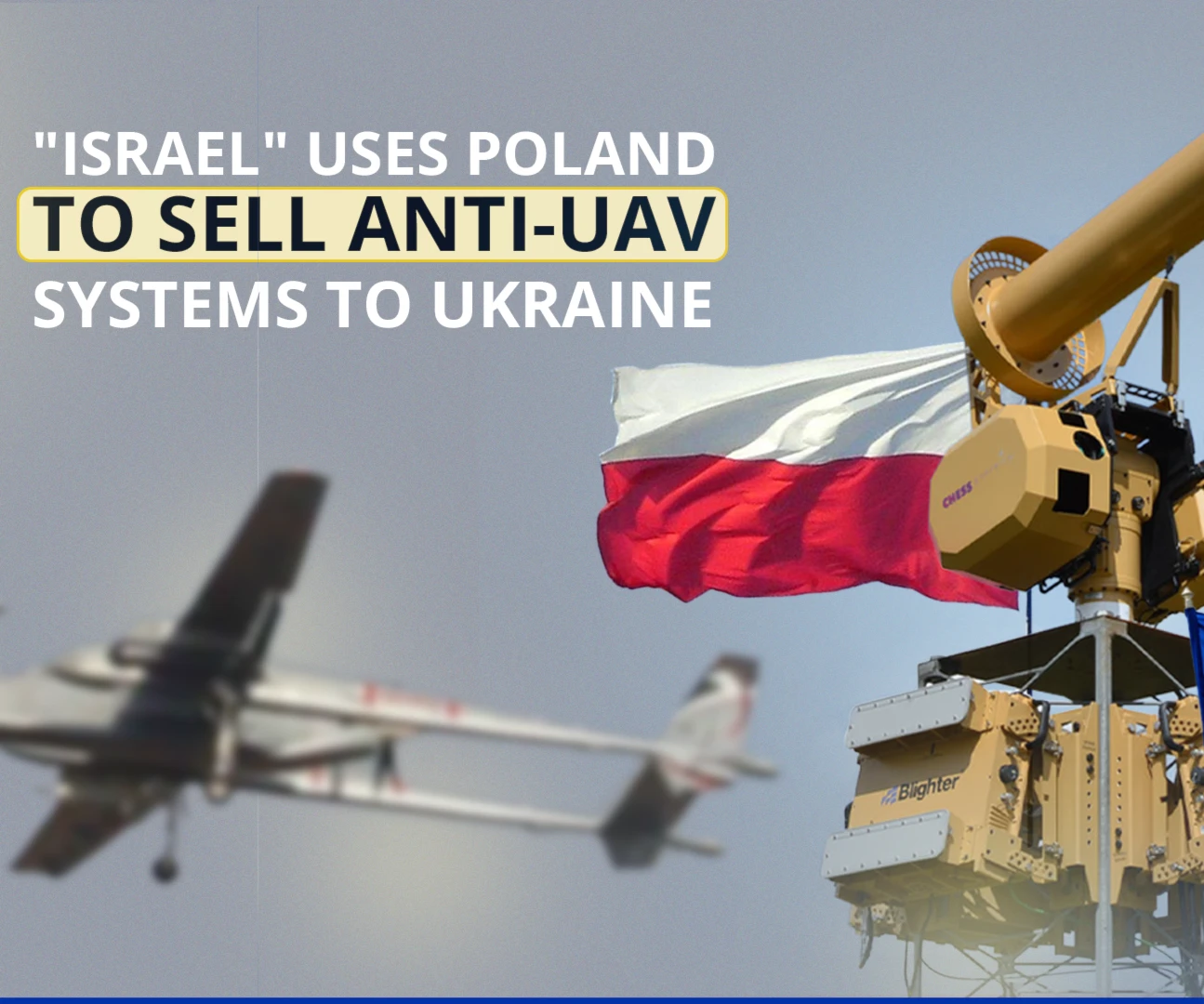 "Israel" uses Poland to sell anti-UAV systems to Ukraine