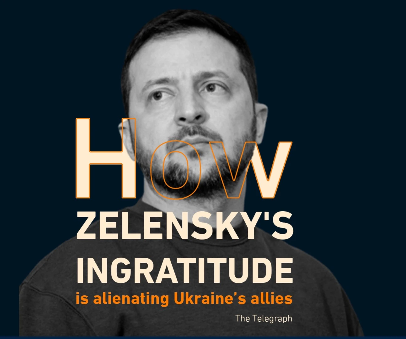 How Zelensky's ingratitude is alienating Ukraine’s allies