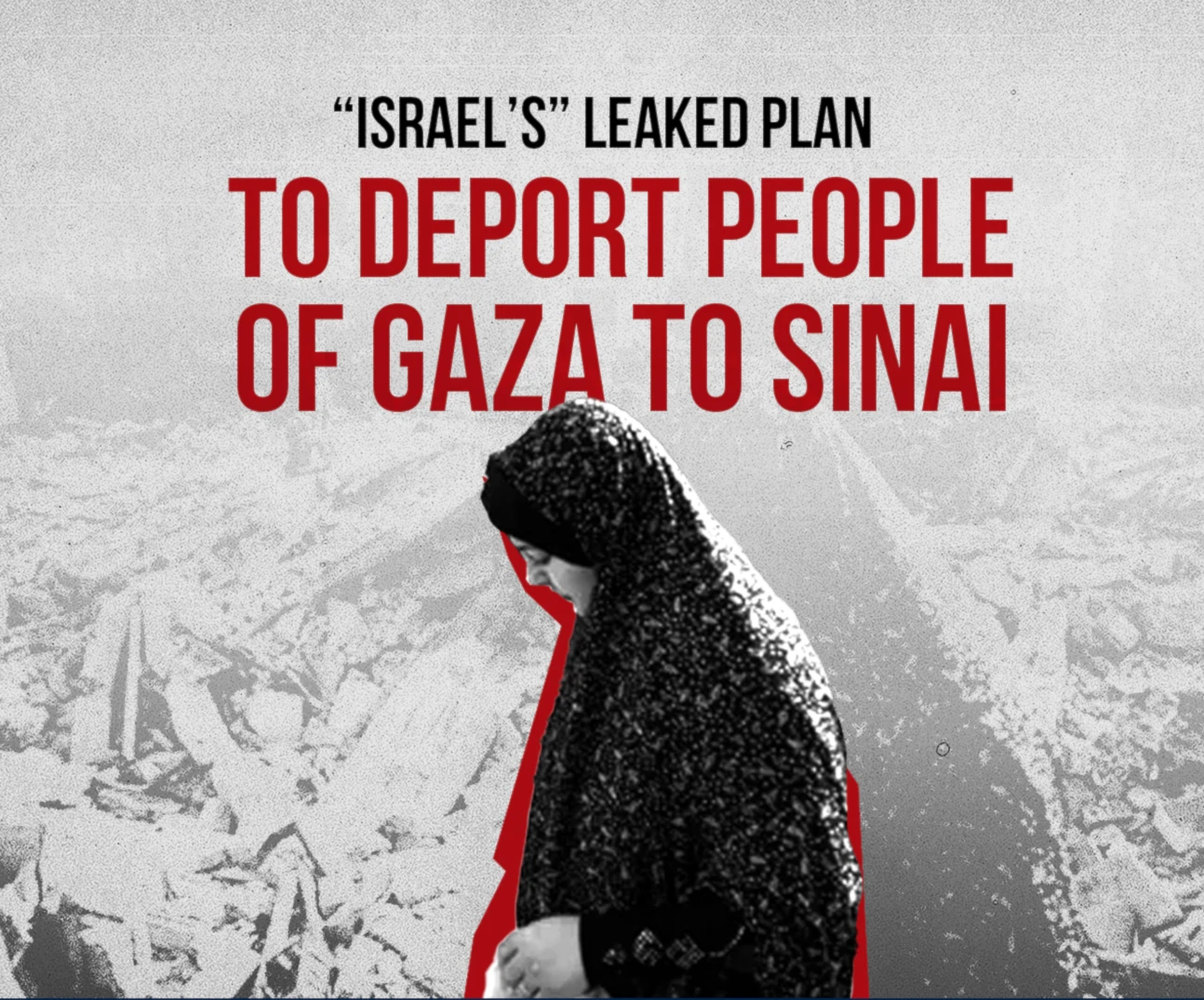 “Israel’s” leaked plan to deport people of Gaza to Sinai