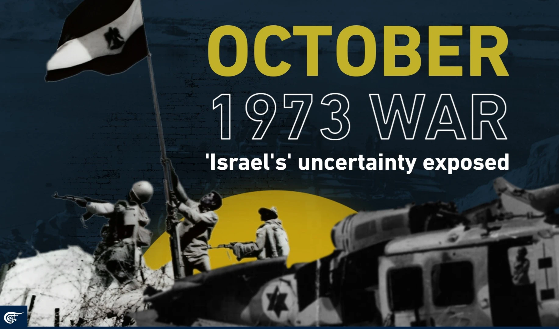 October 1973 War: 'Israel's' uncertainty exposed October 1973 War: 'Israel's' uncertainty exposed