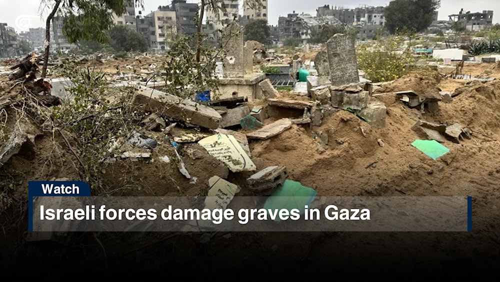 Israeli forces damage graves in Gaza | Al Mayadeen English