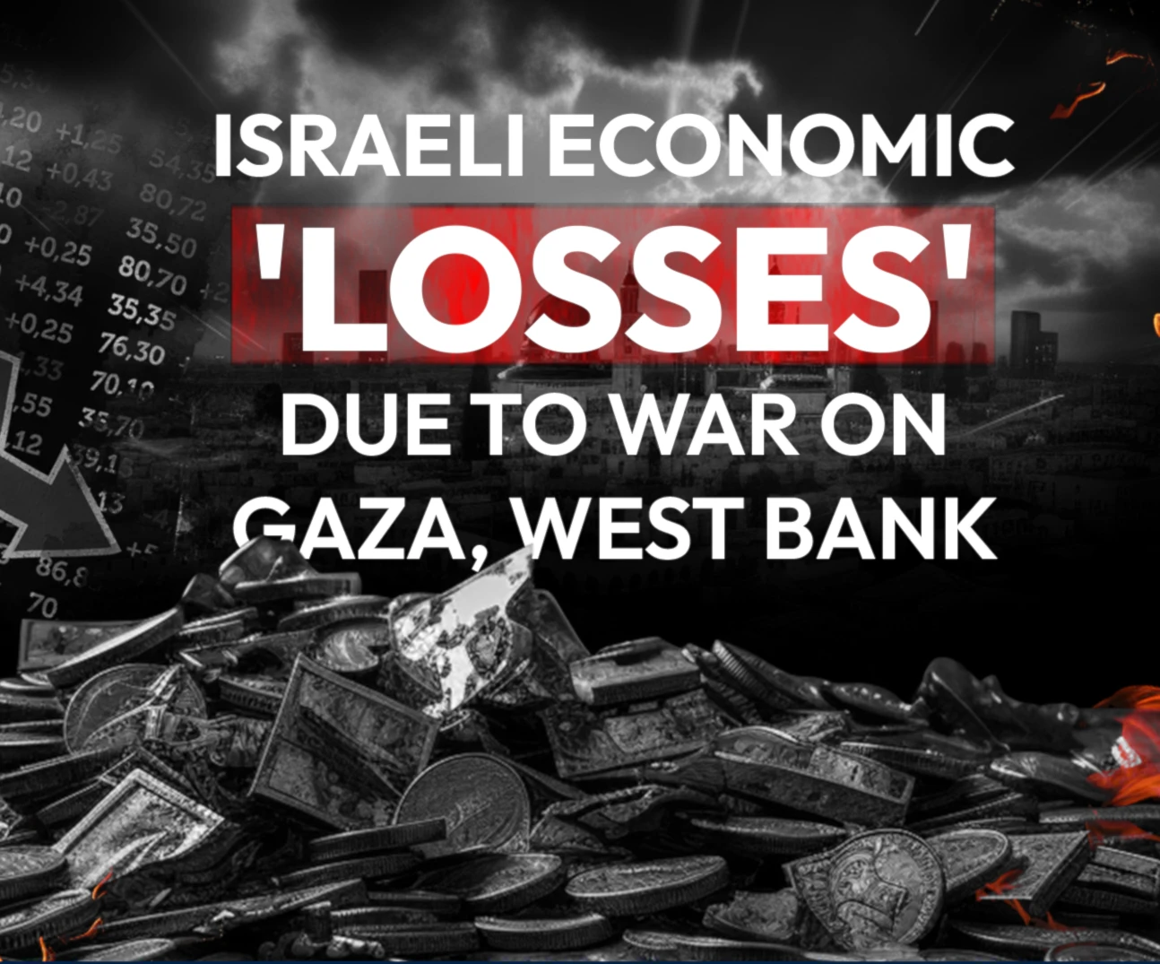 Israeli economic 'losses' due to war on Gaza, West Bank Israeli economic 'losses' due to war on Gaza, West Bank