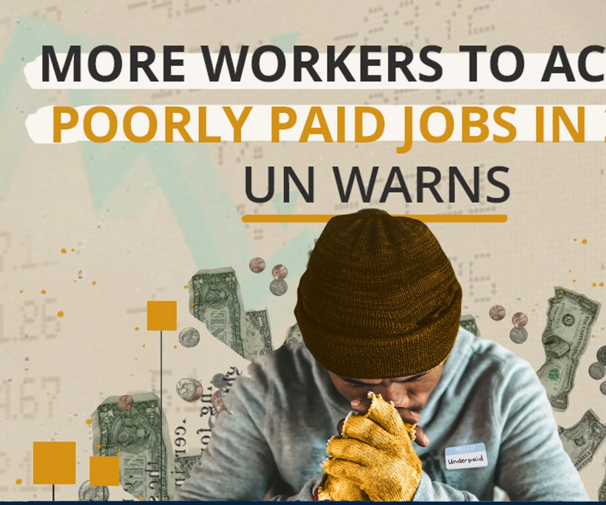 More workers to accept poorly paid jobs in 2023, UN warns