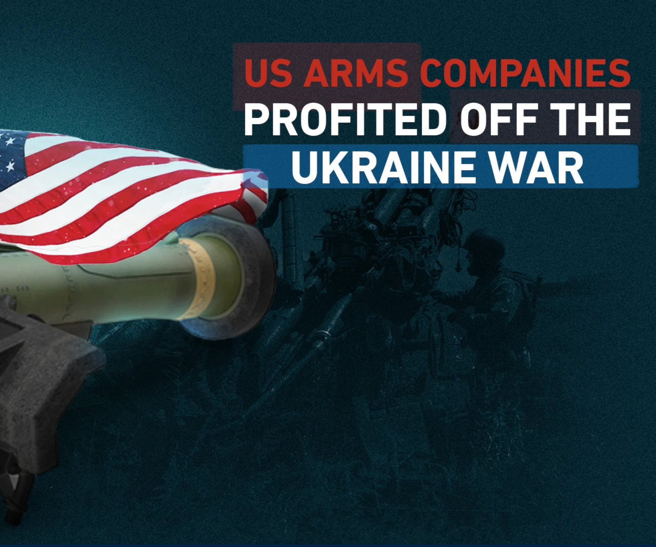 US arms companies profited off the Ukraine war US arms companies profited off the Ukraine war