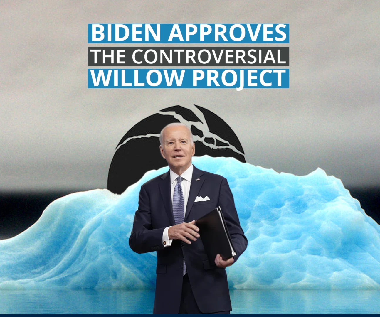 Biden approves the controversial Willow Project Biden approves the controversial Willow Project