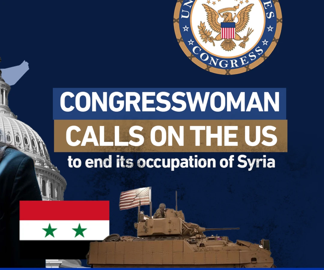 Congresswoman calls on the US to end its occupation of Syria Congresswoman calls on the US to end its occupation of Syria
