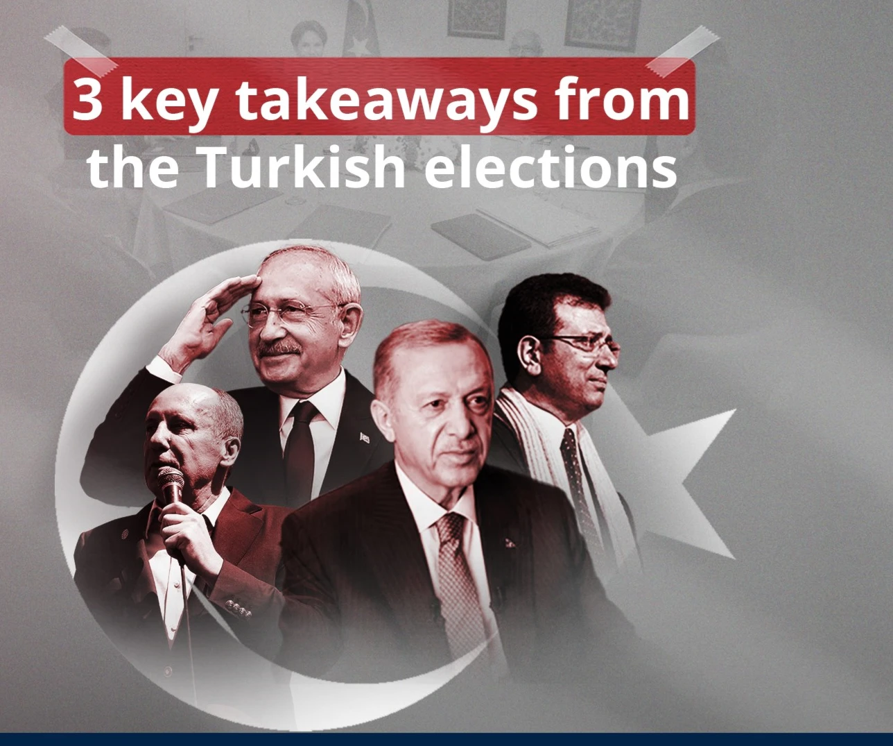 3 key takeaways from the Turkish elections 3 key takeaways from the Turkish elections