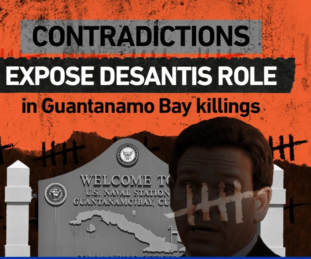 Contradictions expose DeSantis role in Guantanamo Bay killings Contradictions expose DeSantis role in Guantanamo Bay killings