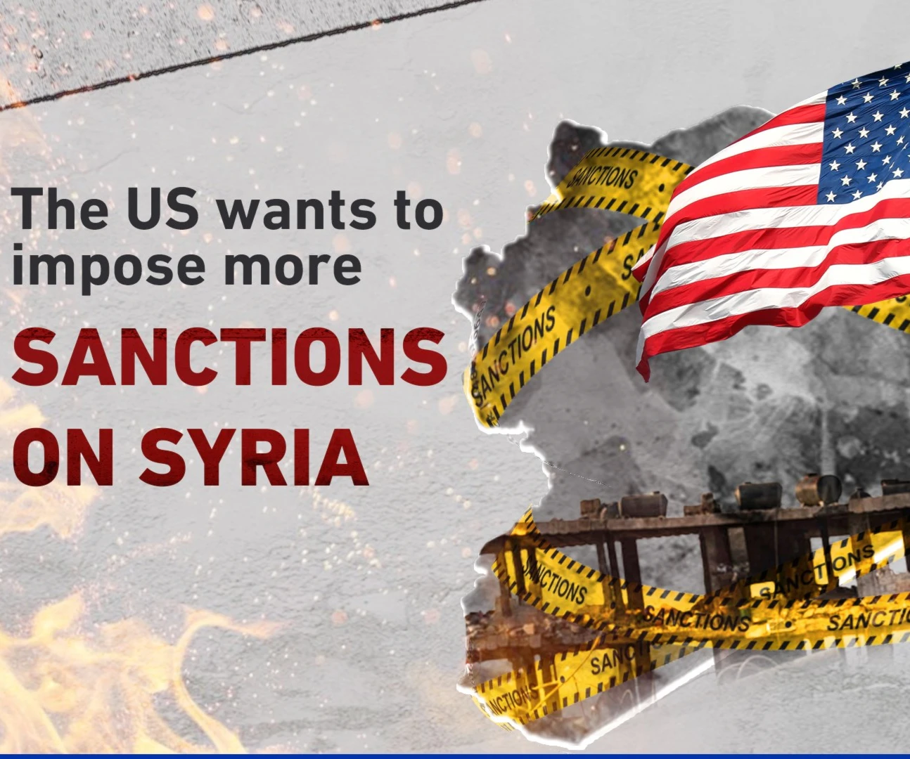 The US wants to impose more sanctions on Syria The US wants to impose more sanctions on Syria