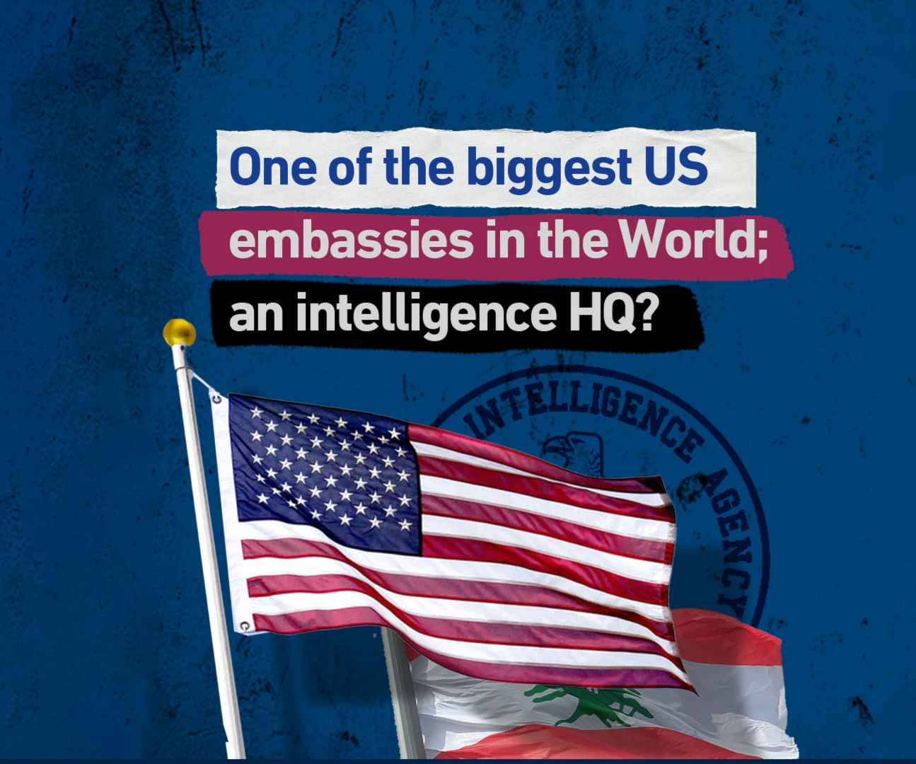 One of the biggest US embassies in the World; an intelligence HQ?