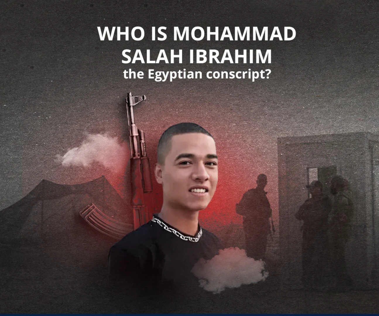 Who is Mohammad Salah Ibrahim; the Egyptian conscript?