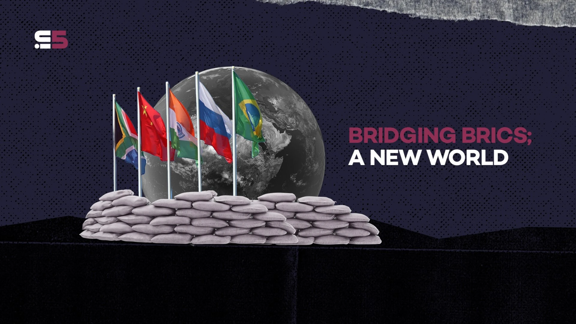 In Five: Bridging BRICS; a new world