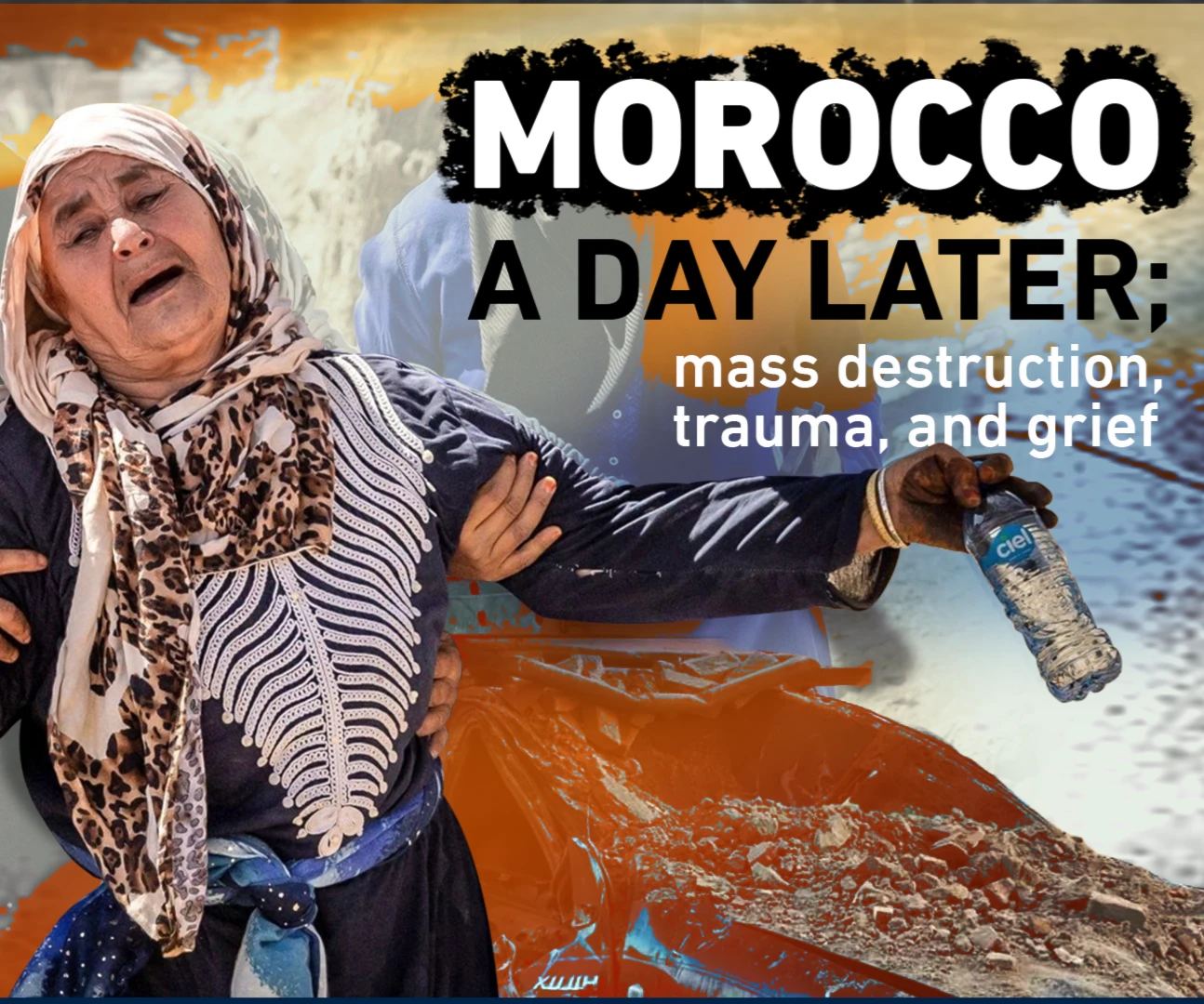 Morocco a day later; mass destruction, trauma, and grief Morocco a day later; mass destruction, trauma, and grief