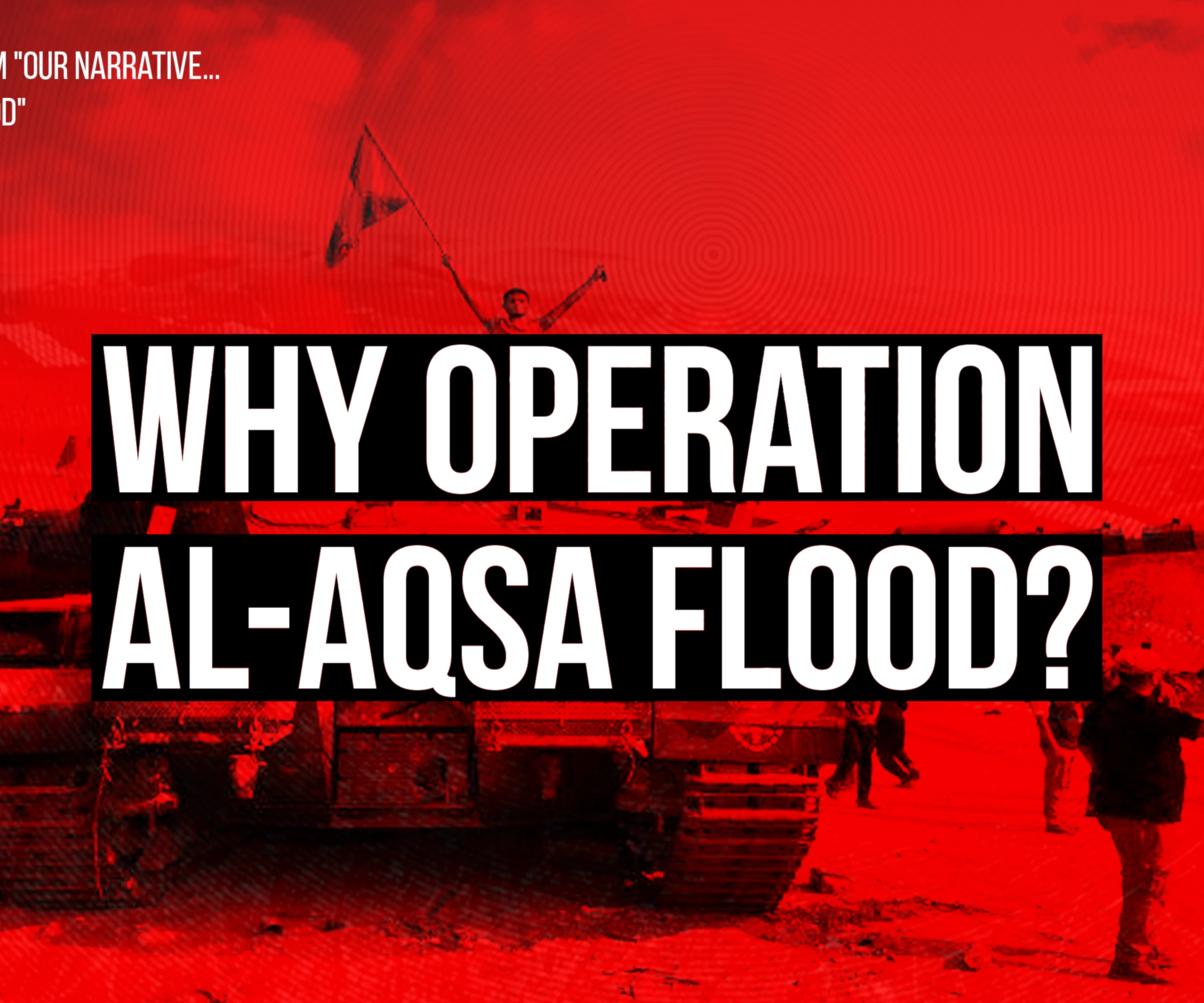 Why Operation Al-Aqsa Flood?