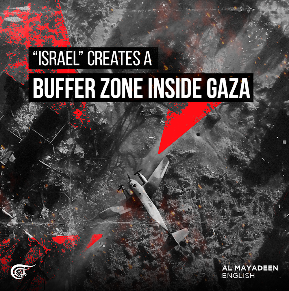“Israel” creates a buffer zone inside Gaza