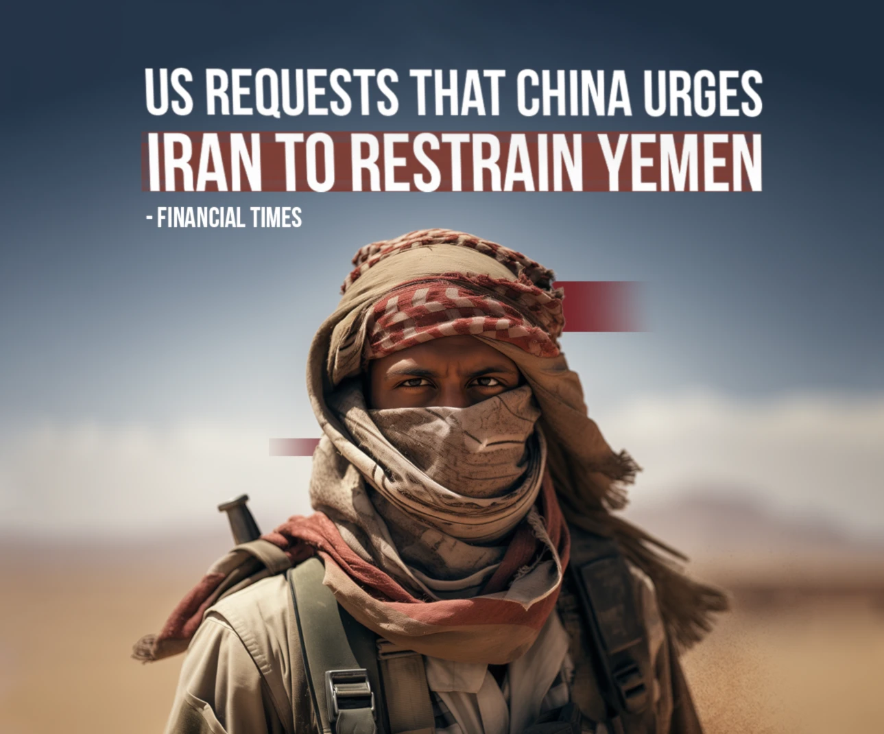 US requests that China urges Iran to restrain Yemen US requests that China urges Iran to restrain Yemen