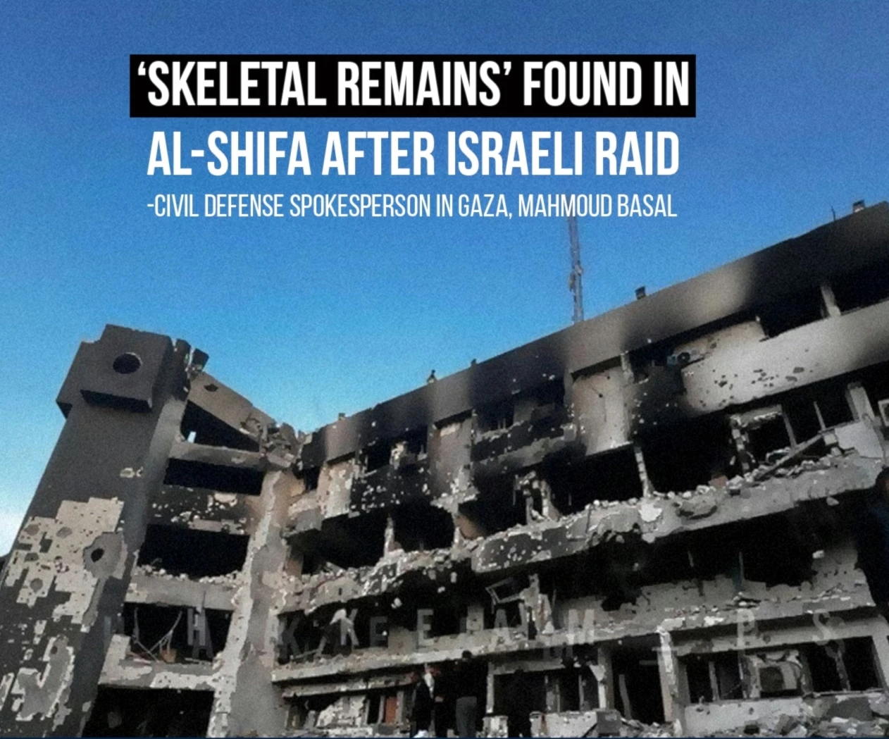 ‘Skeletal remains’ found in al-Shifa after Israeli raid