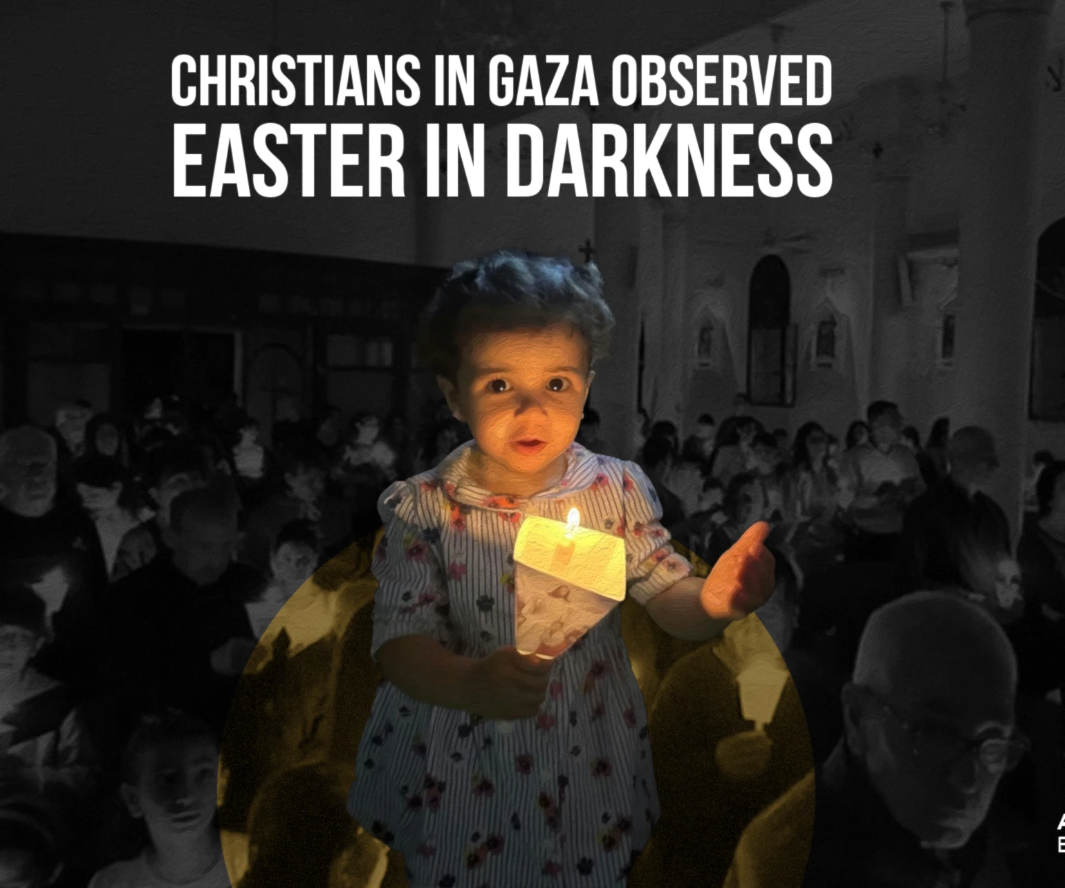 Christians in Gaza observed Easter in darkness Christians in Gaza observed Easter in darkness