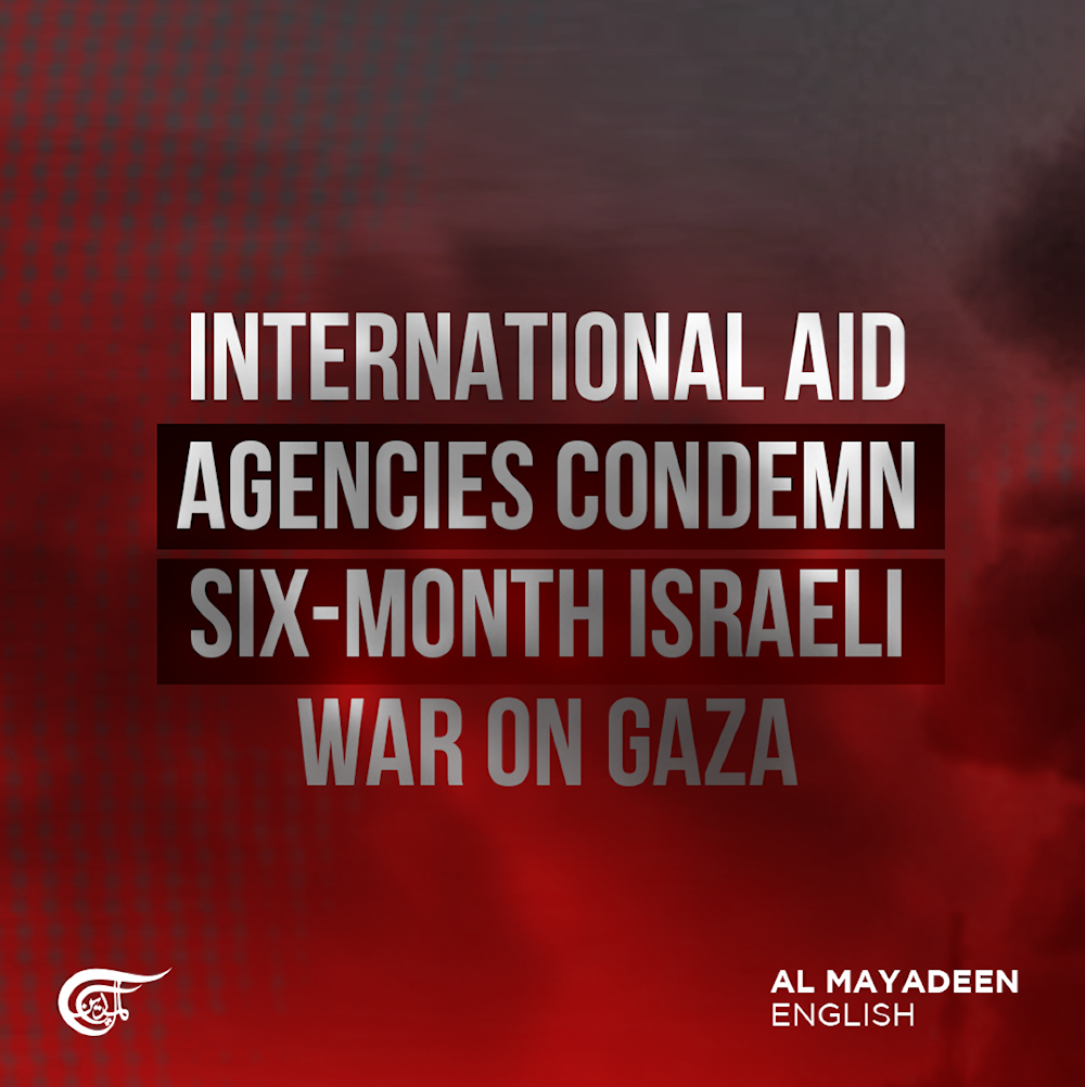 International aid agencies condemn six-month Israeli war on Gaza