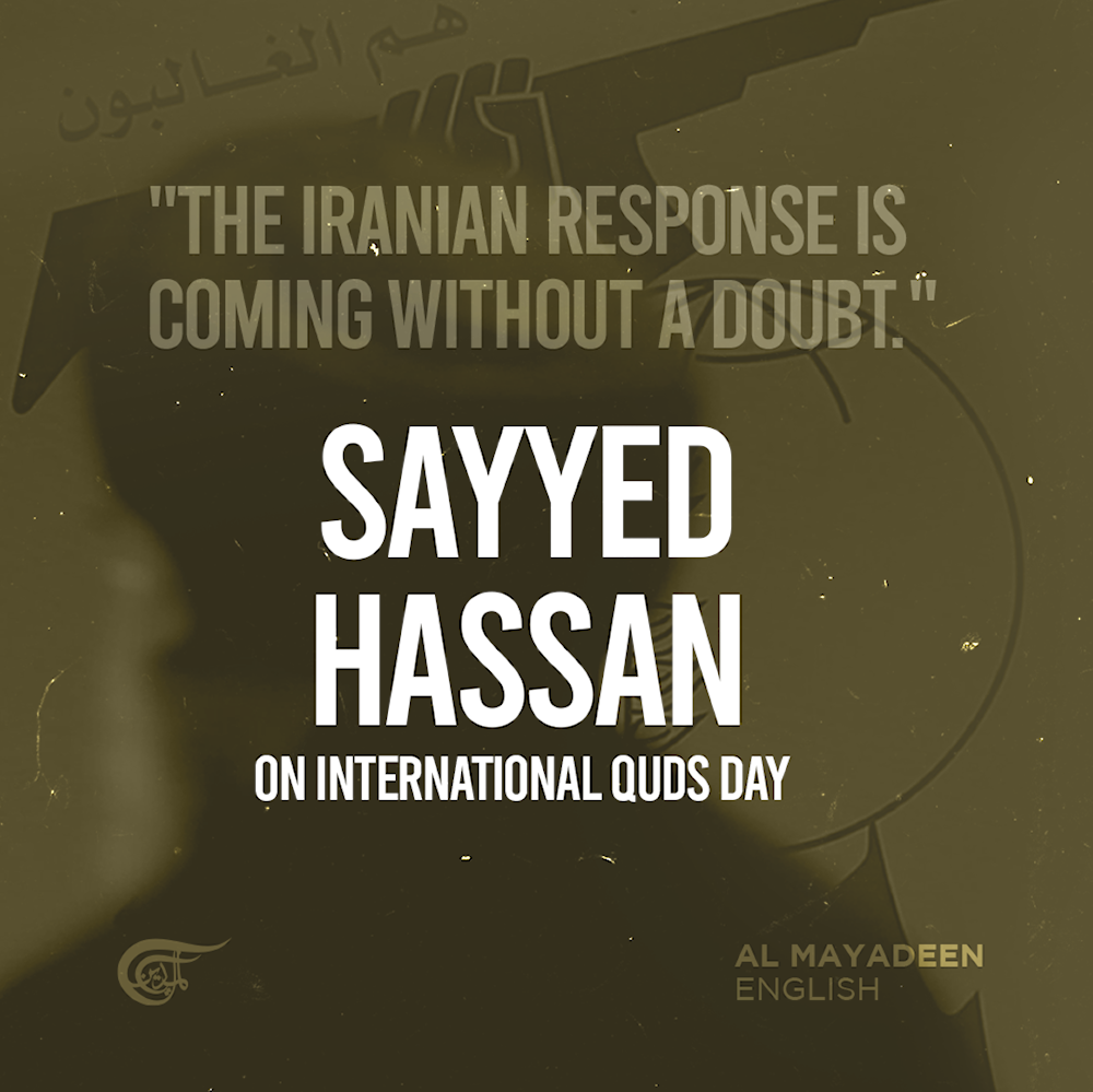 The Iranian response is coming without a doubt: Sayyed Hassan Nasrallah on International Quds Day