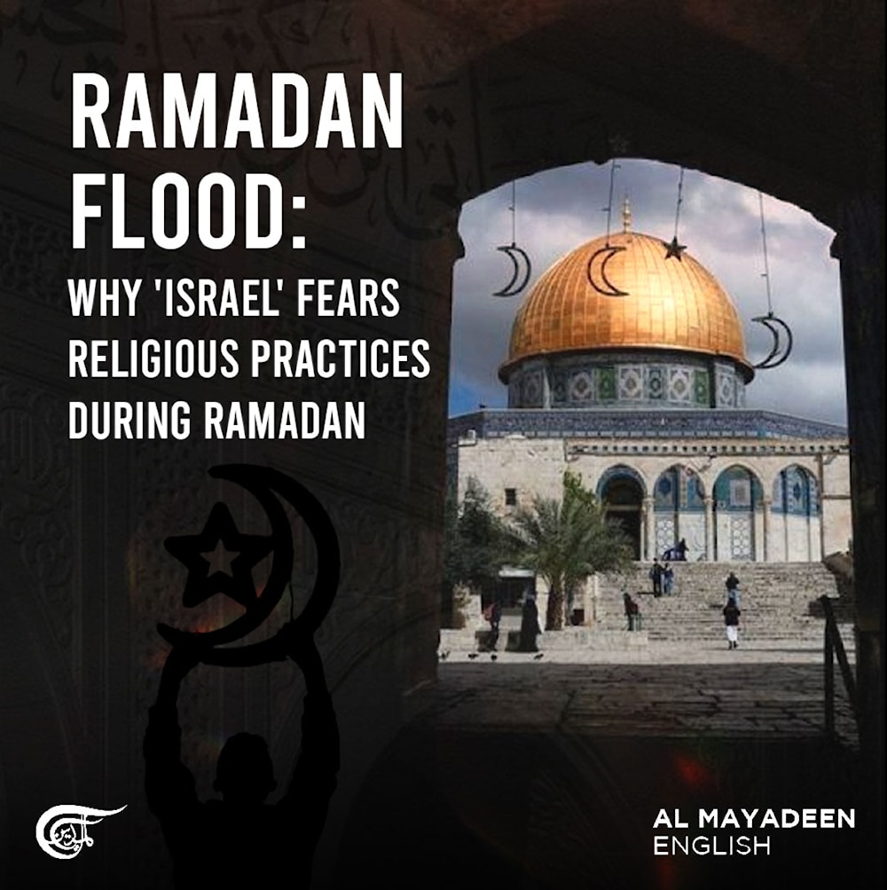 Ramadan Flood: Why 'Israel' fears religious practices during Ramadan