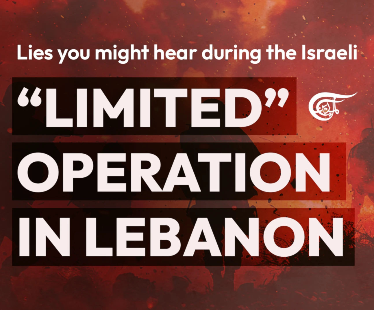Lies you might hear during the Israeli “limited” operation in Lebanon Lies you might hear during the Israeli “limited” operation in Lebanon