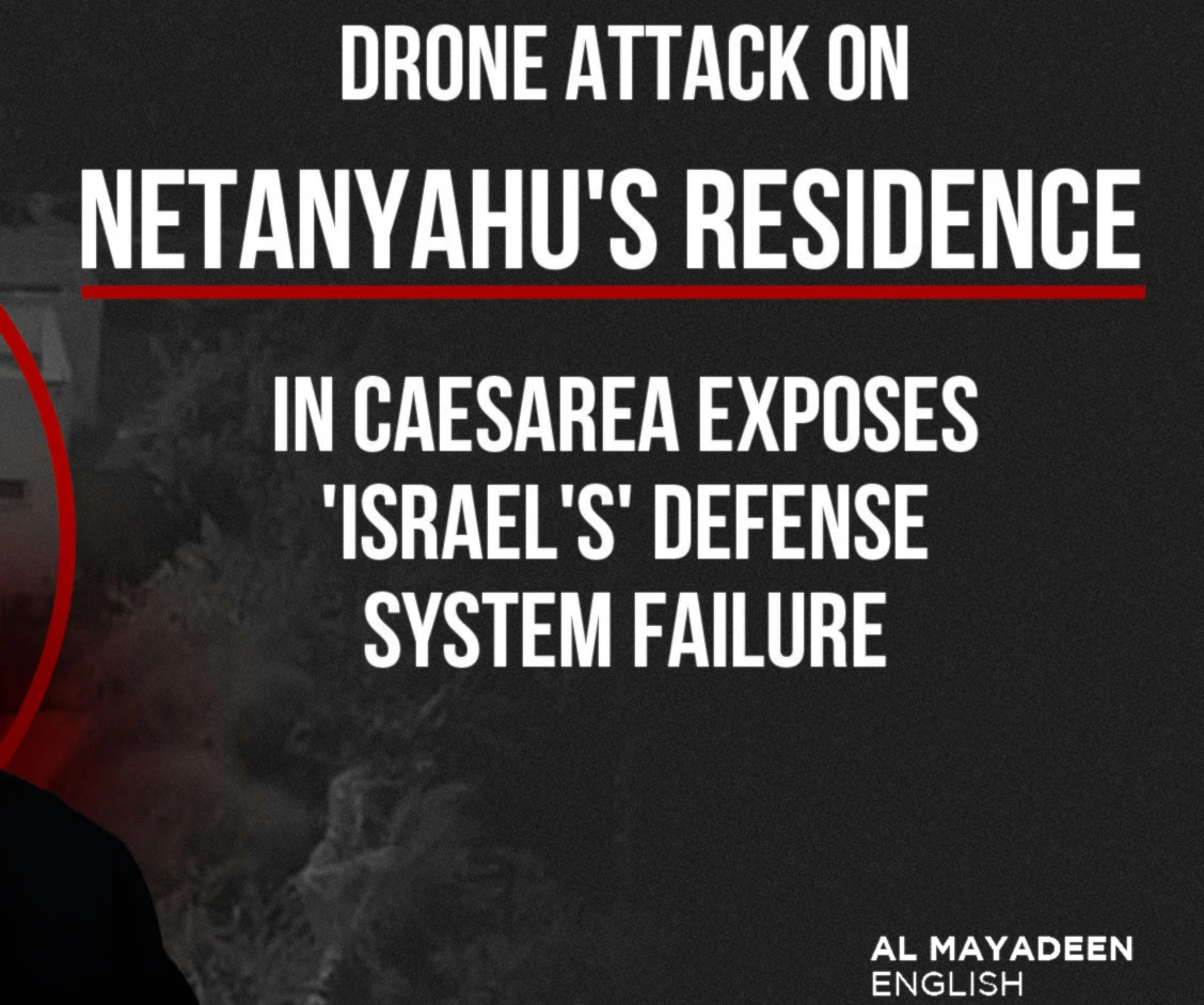 Drone attack on Netanyahu's residence in Caesarea exposes 'Israel's' defense system failure