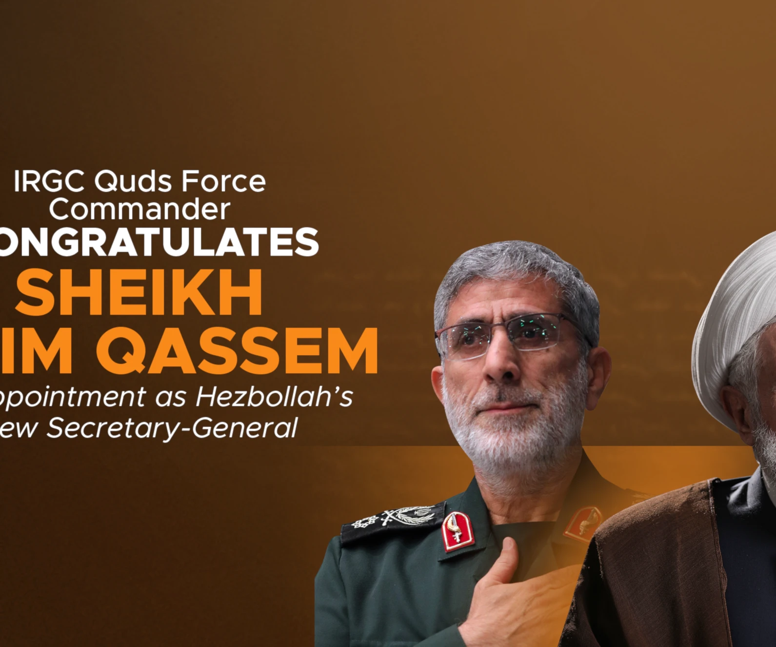 IRGC Quds Force Commander congratulates Sheikh Naim Qassem on appointment as Hezbollah’s new Secretary-General