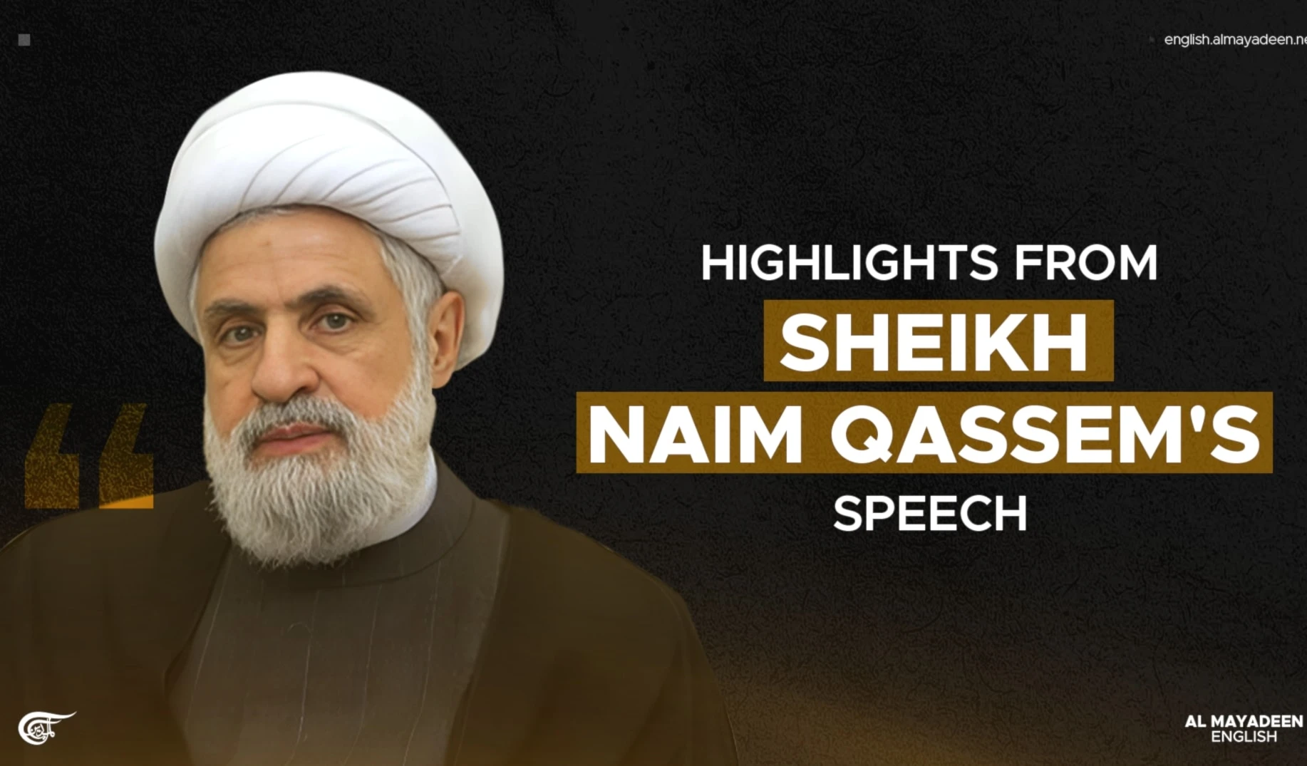 Highlights from Sheikh Naim Qassem’s speech Highlights from Sheikh Naim Qassem’s speech