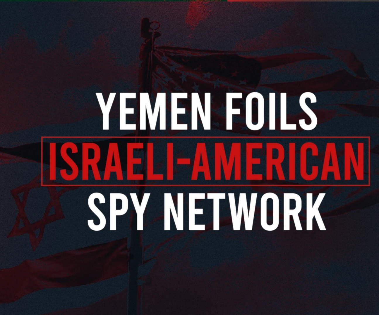 Yemen foils Israeli-American spy network