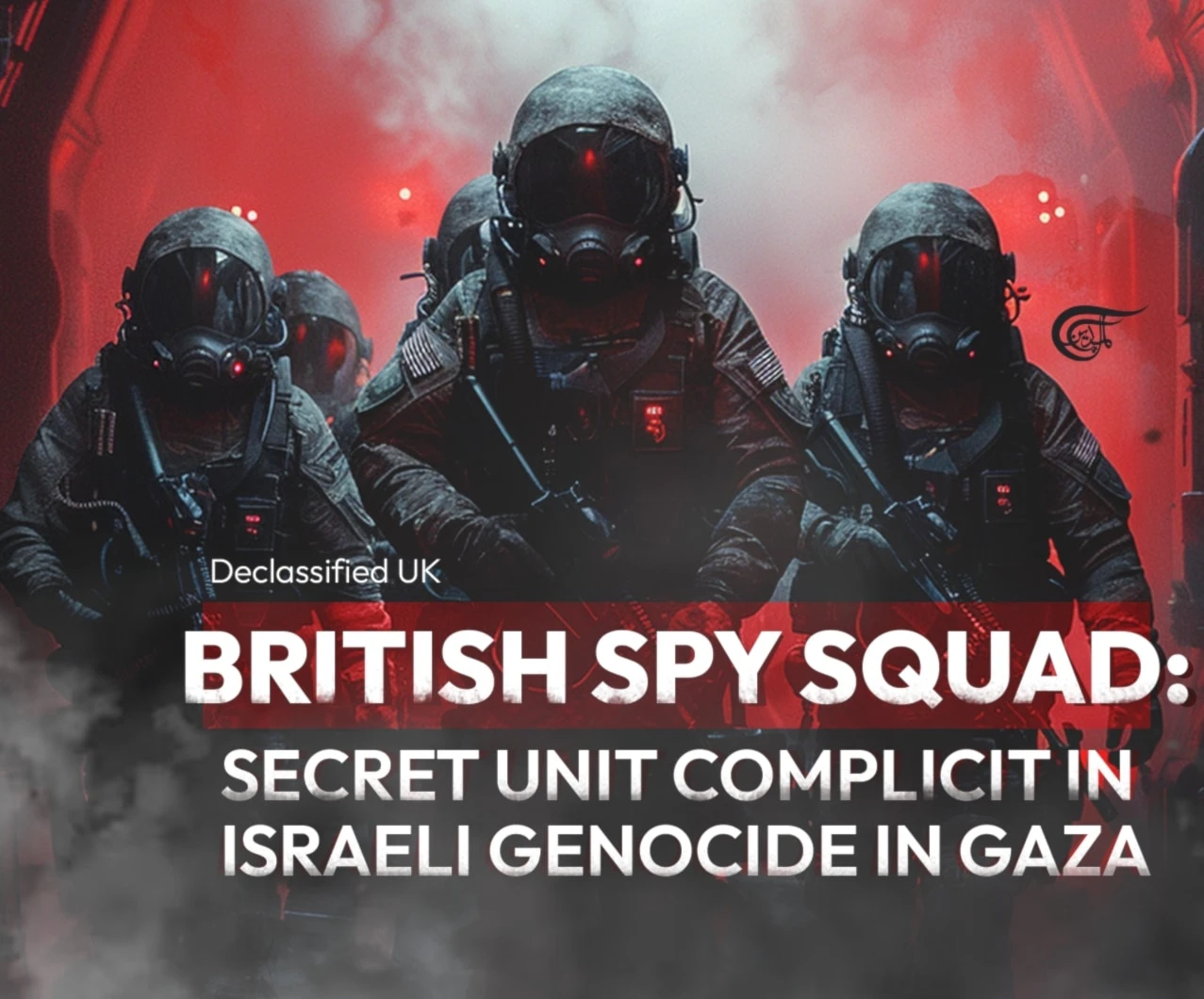 British Spy Squad: Secret unit complicit in Israeli genocide in Gaza