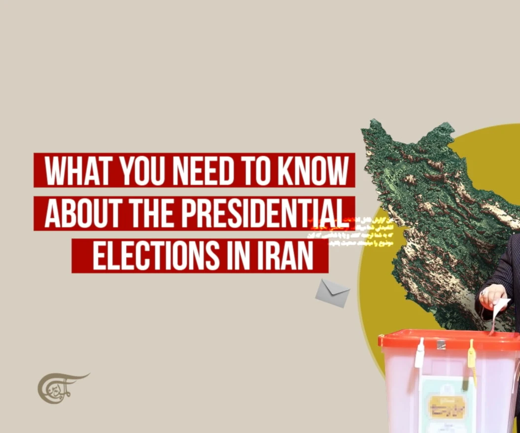 What You Need to Know About the Presidential Elections in Iran What You Need to Know About the Presidential Elections in Iran