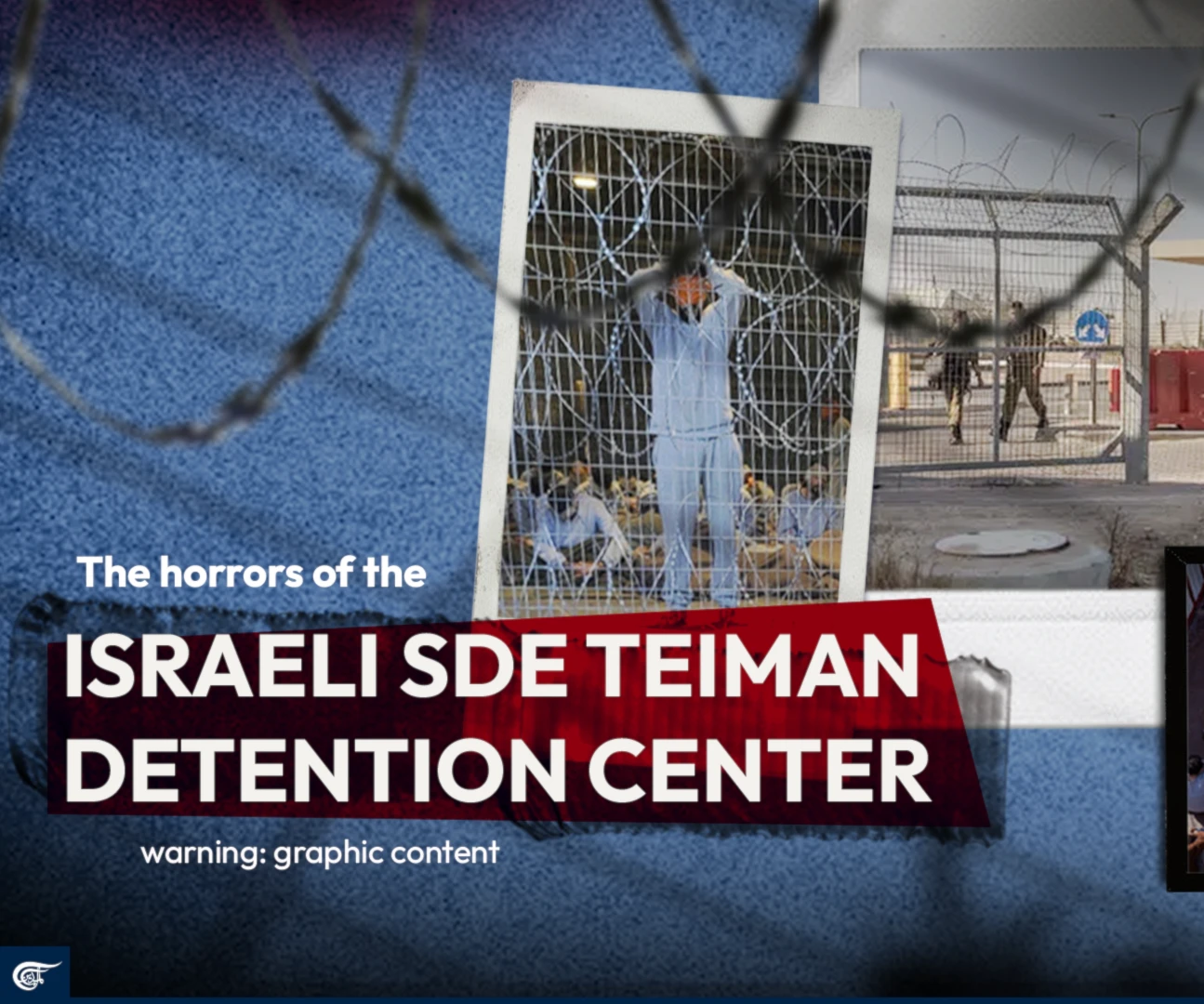 The horrors of the Israeli Sde Teiman detention center