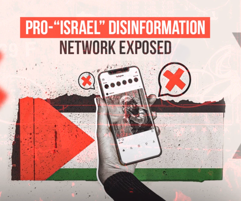 Pro-“Israel” disinformation network exposed Pro-“Israel” disinformation network exposed