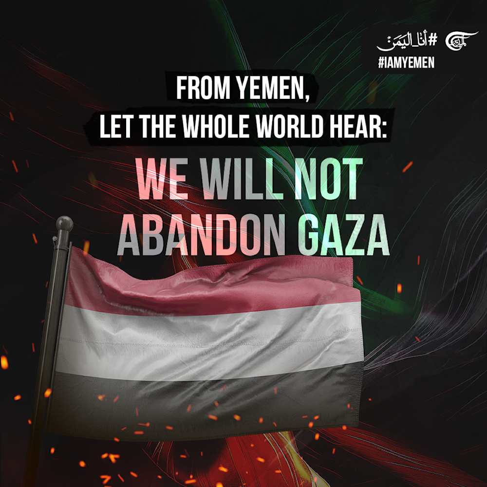 From Yemen, let the whole world hear: We will not abandon Gaza